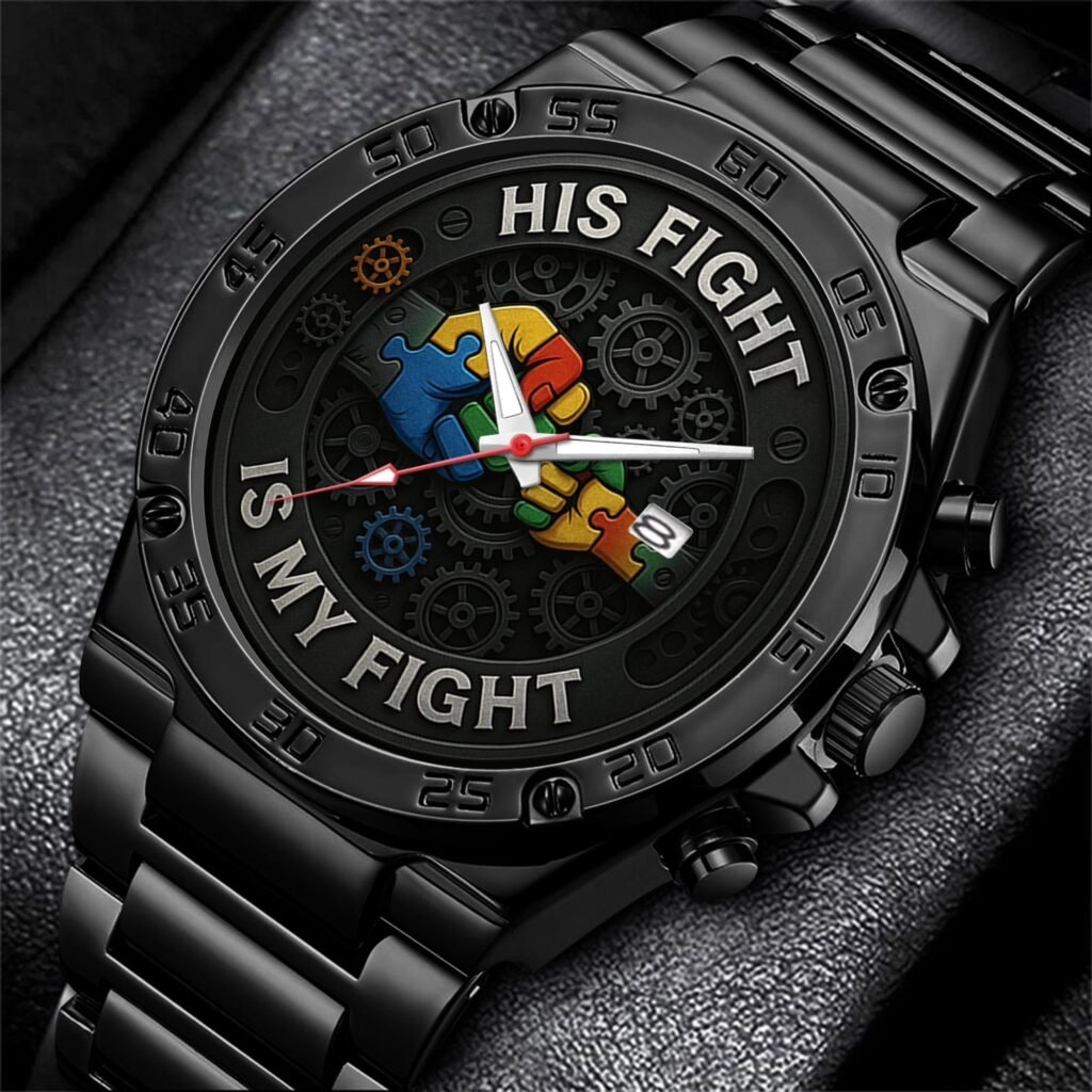 Autism Stainless Steel Watch : His Fight Is My Fight